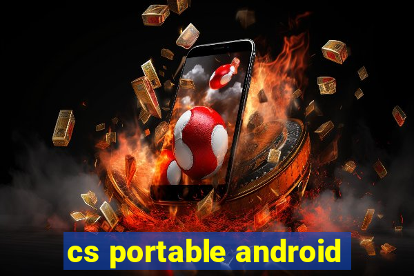 cs portable android